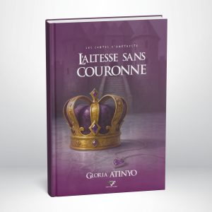L'ALTESSE SANS COURONNE _  Gloria Atynio