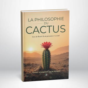 LA PHILOSOPHIE DU CACTUS | MVOU JENNIFER KERBIE
